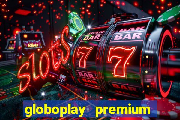 globoplay premium mod apk